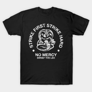 STRIKE FIRST STRIKE HARD, NO MERCY - COBRA KAI T-Shirt